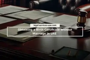 Obtaining a Birth Certificate without Marriage in UAE